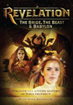 Revelation - The Bride, The Beast & Babylon